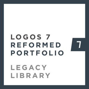 Logos 7 Reformed Portfolio Legacy Library