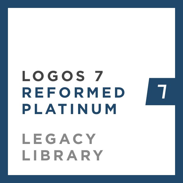 Logos 7 Reformed Platinum Legacy Library
