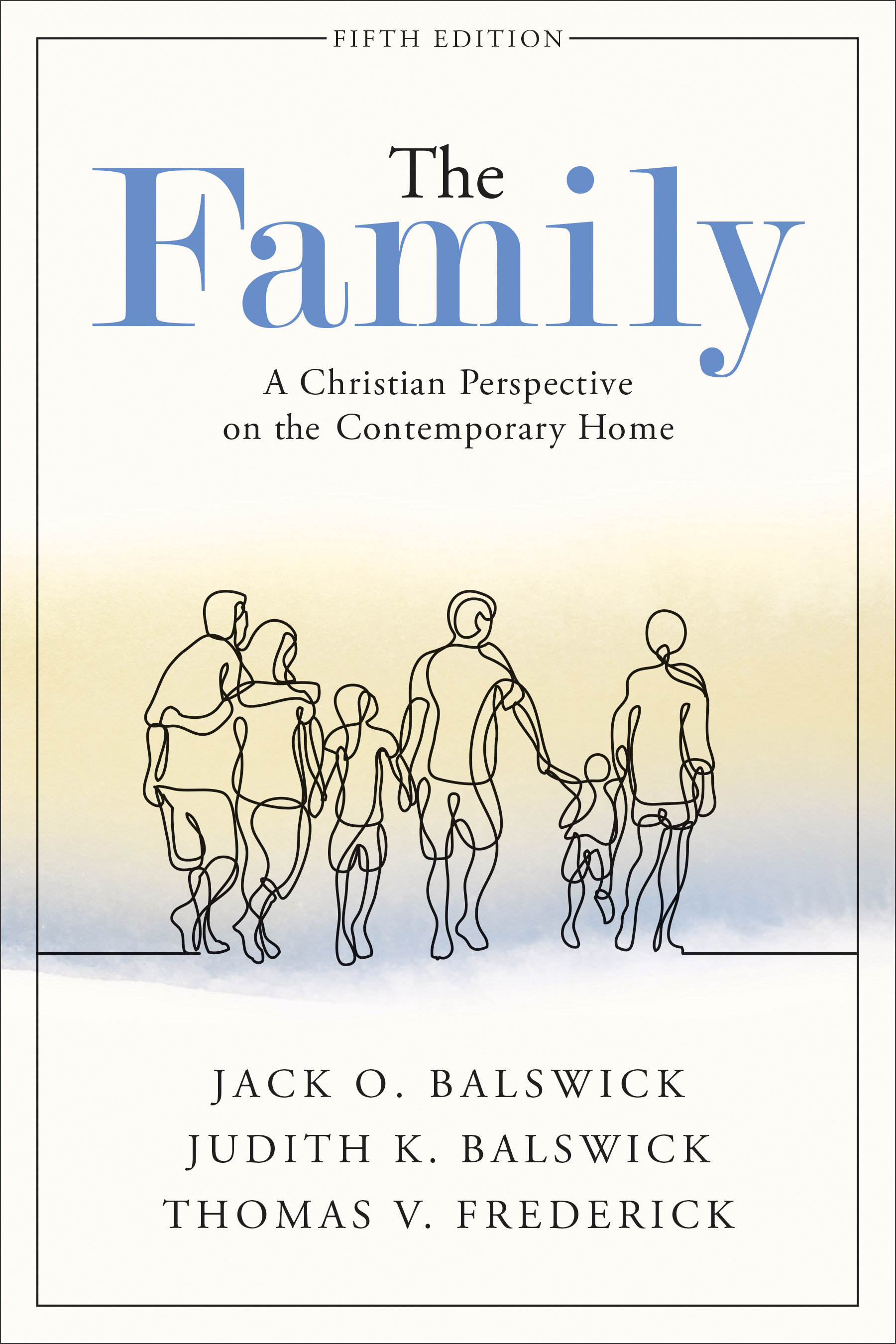 The Family: A Christian Perspective on the Contemporary Home, 5th ed.