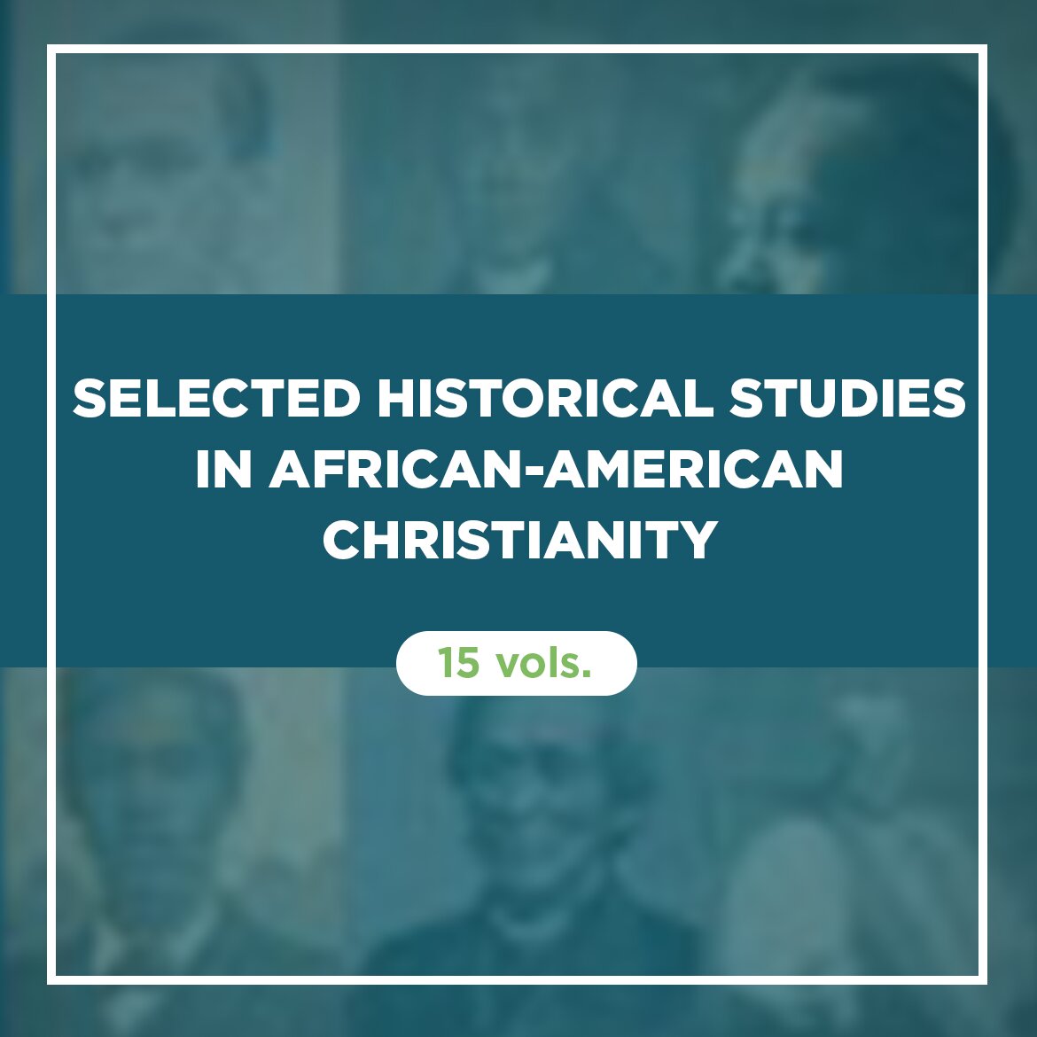 Selected Historical Studies in African-American Christianity (15 vols.)