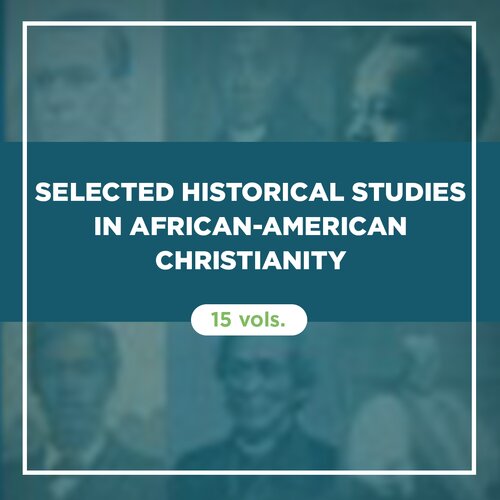 Selected Historical Studies in African-American Christianity (15 vols.)