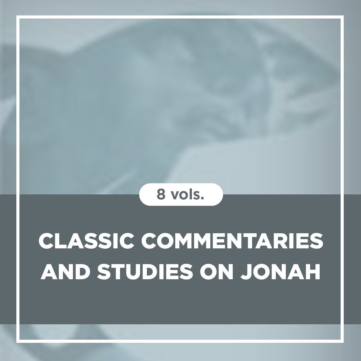 Classic Commentaries and Studies on Jonah (8 vols.)