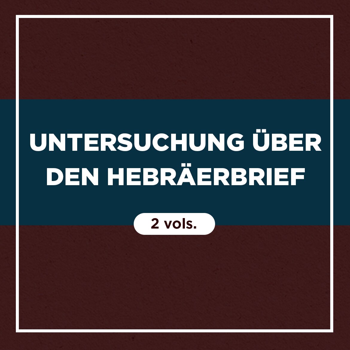 Eine Untersuchung über den Hebräerbrief (2 Bde.)