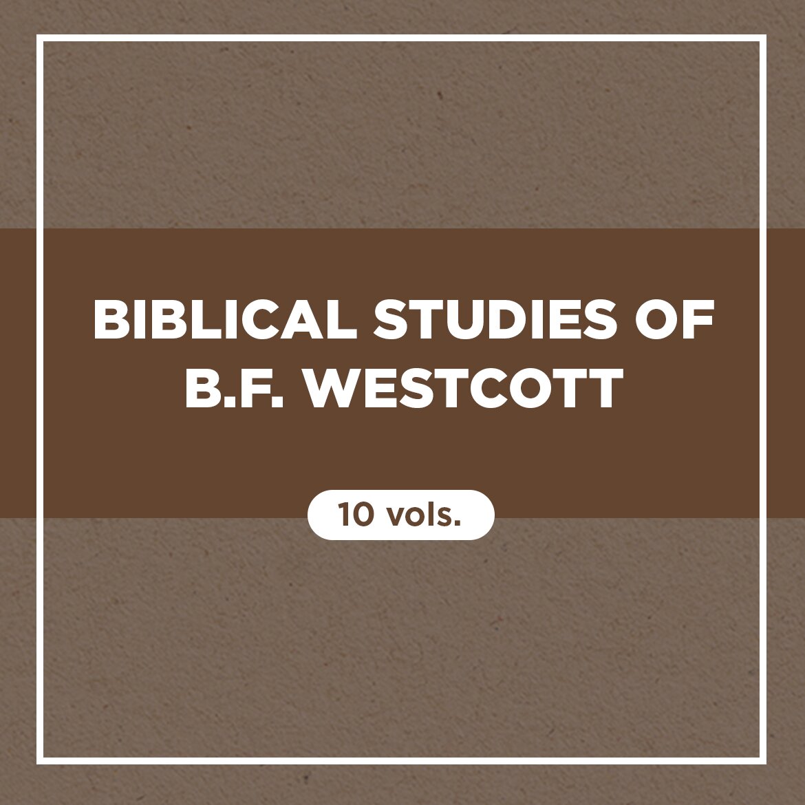 Biblical Studies of B.F. Westcott (10 vols.)