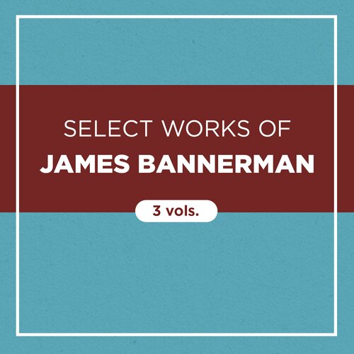 Select Works of James Bannerman (3 vols.)