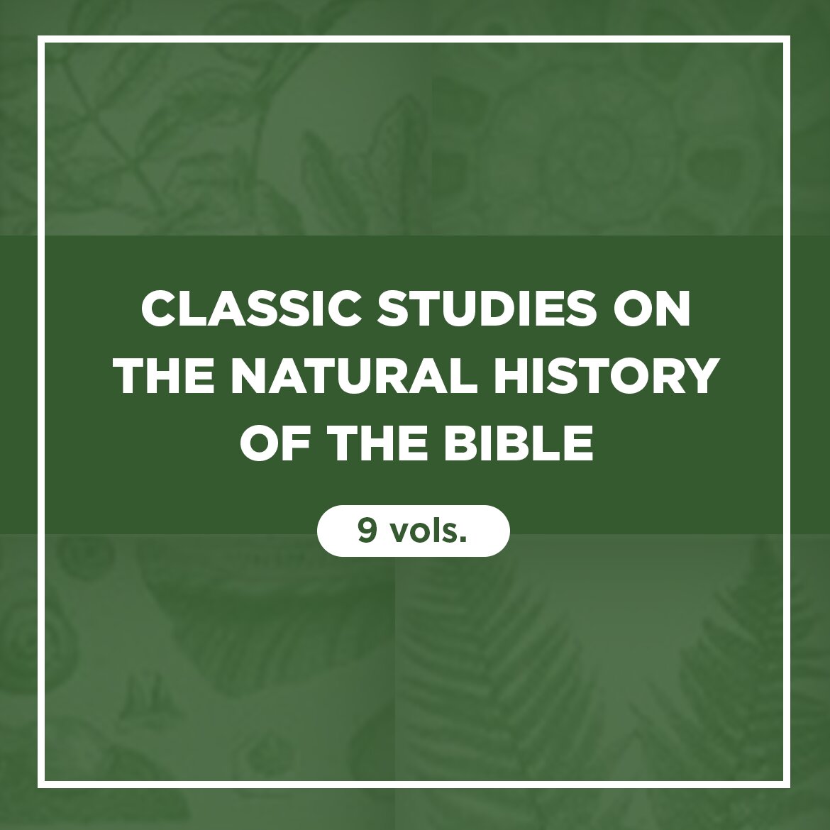 Classic Studies on the Natural History of the Bible (9 vols.)