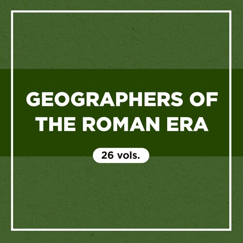 Geographers of the Roman Era (26 vols.)