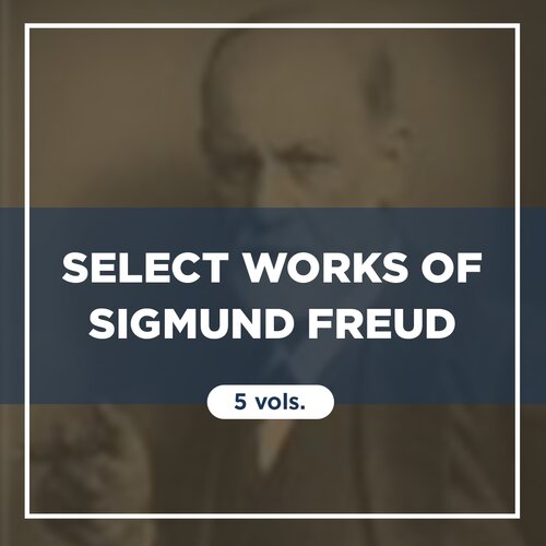 Select Works of Sigmund Freud (5 vols.)