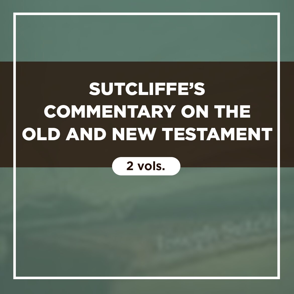 Sutcliffe’s Commentary on the Old and New Testament (2 vols.)