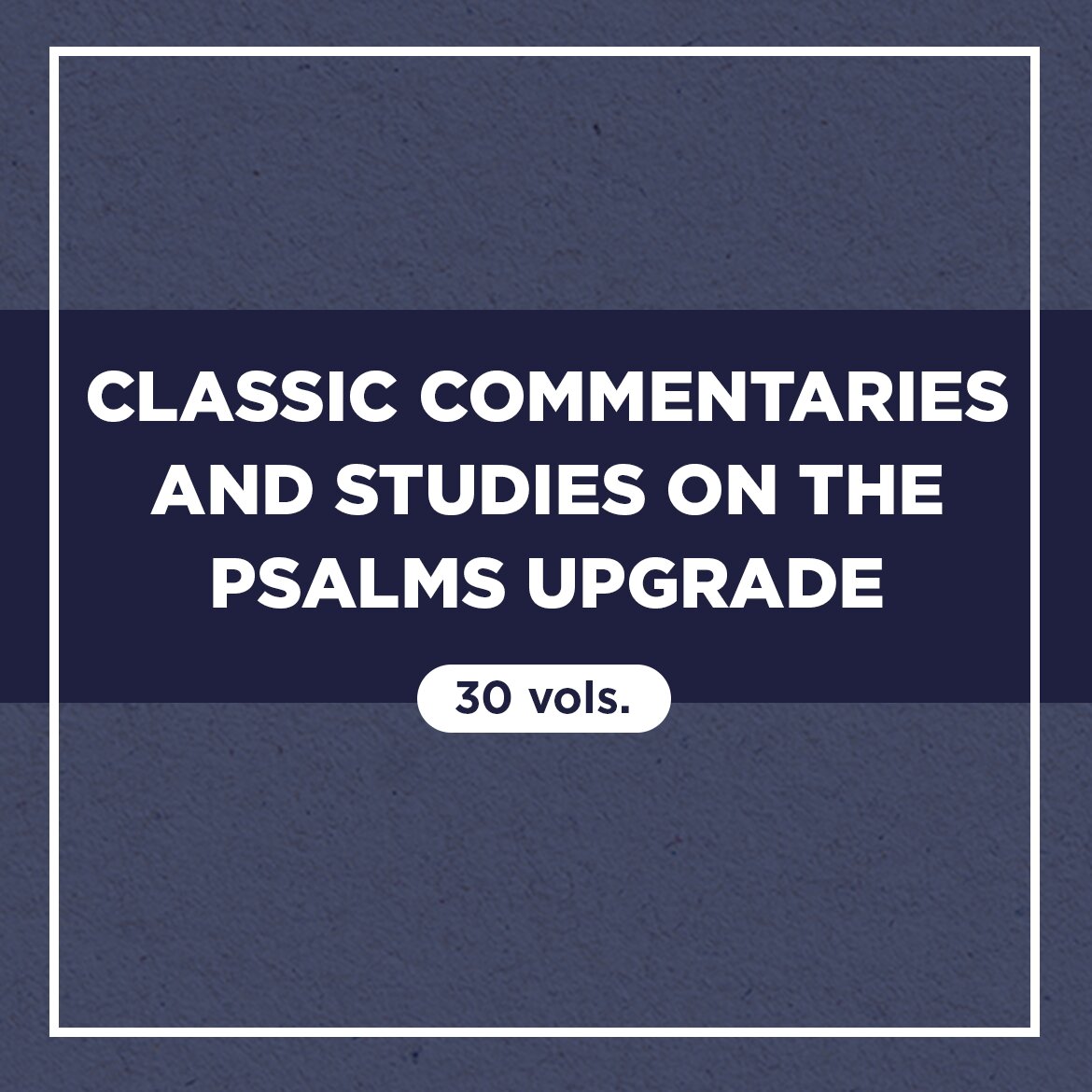 Classic Commentaries and Studies on the Psalms Upgrade (30 vols.)
