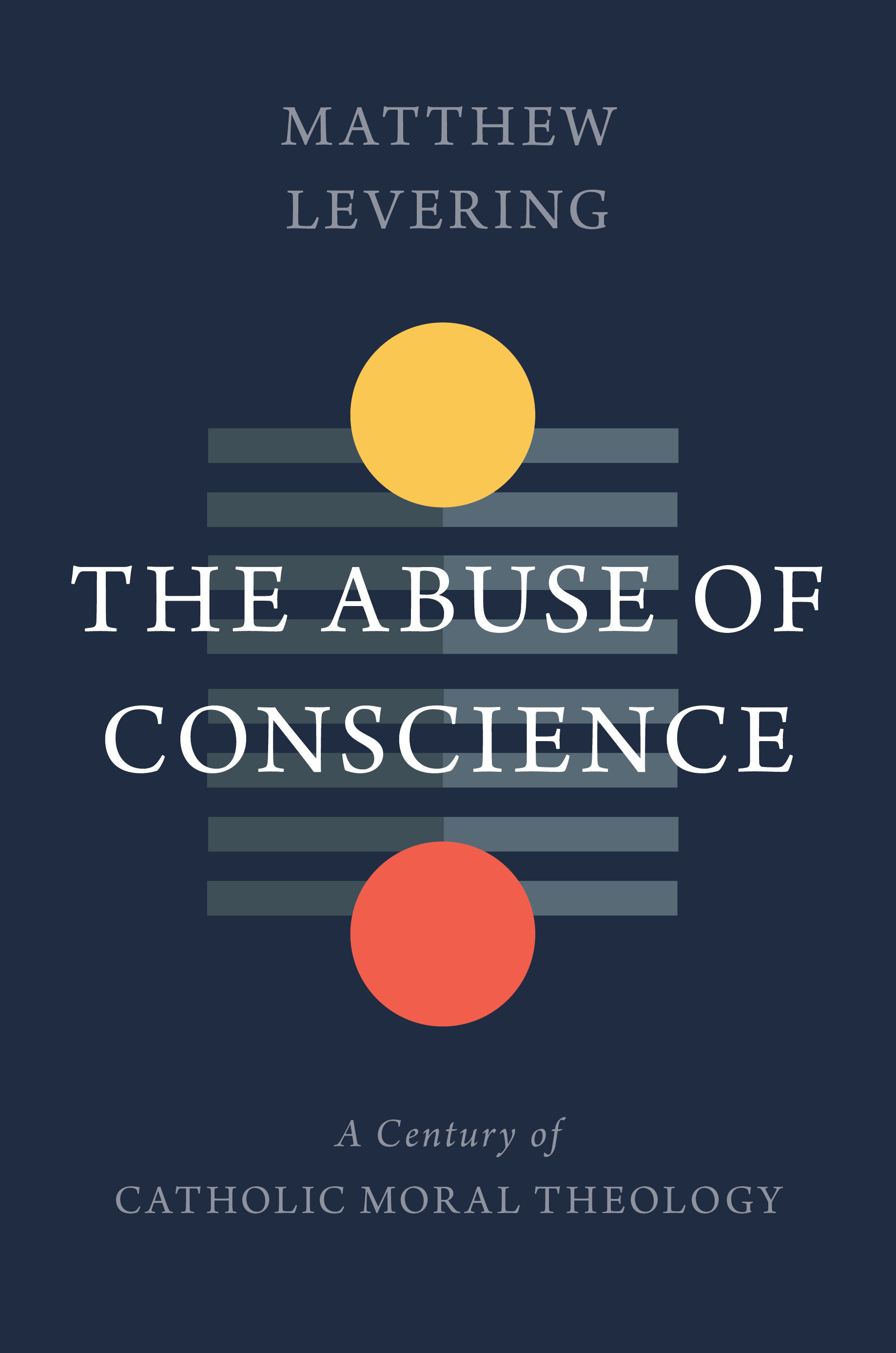 The Abuse of Conscience: A Century of Catholic Moral Theology