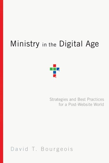 Ministry in the Digital Age: Strategies and Best Practices for a Post-Website World