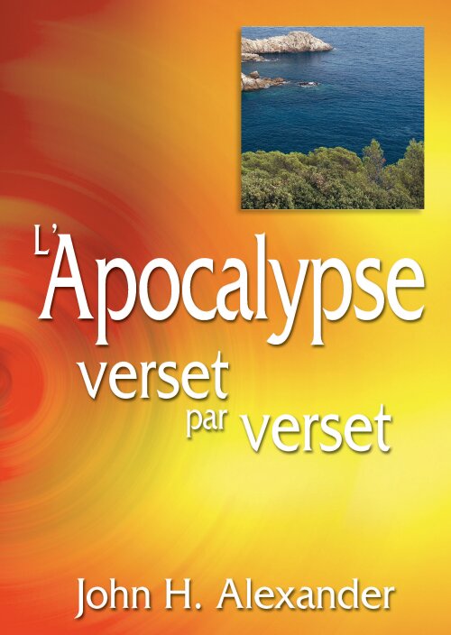 L'Apocalypse verset par verset (John H. Alexander)