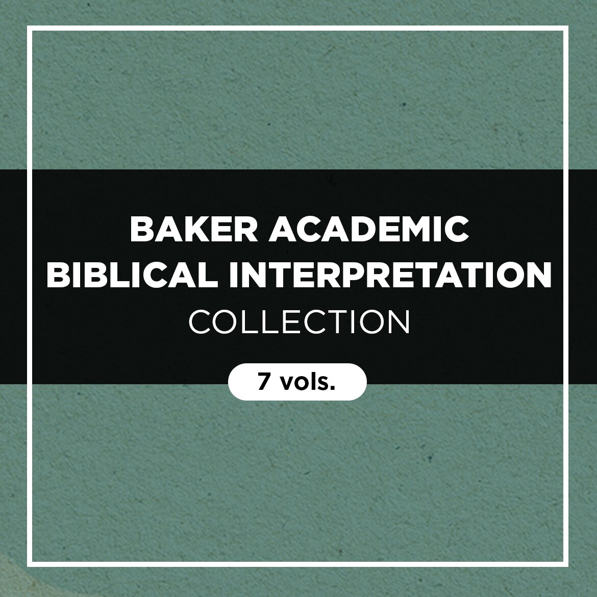 Baker Academic Biblical Interpretation Collection (7 vols.)