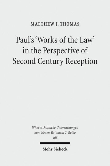 Paul’s “Works of the Law” in the Perspective of Second-Century Reception