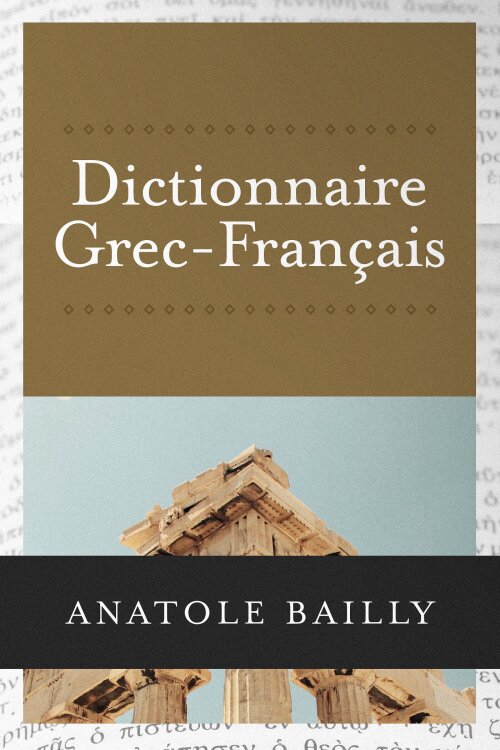 Dictionnaire Grec-Français (Grand Bailly)