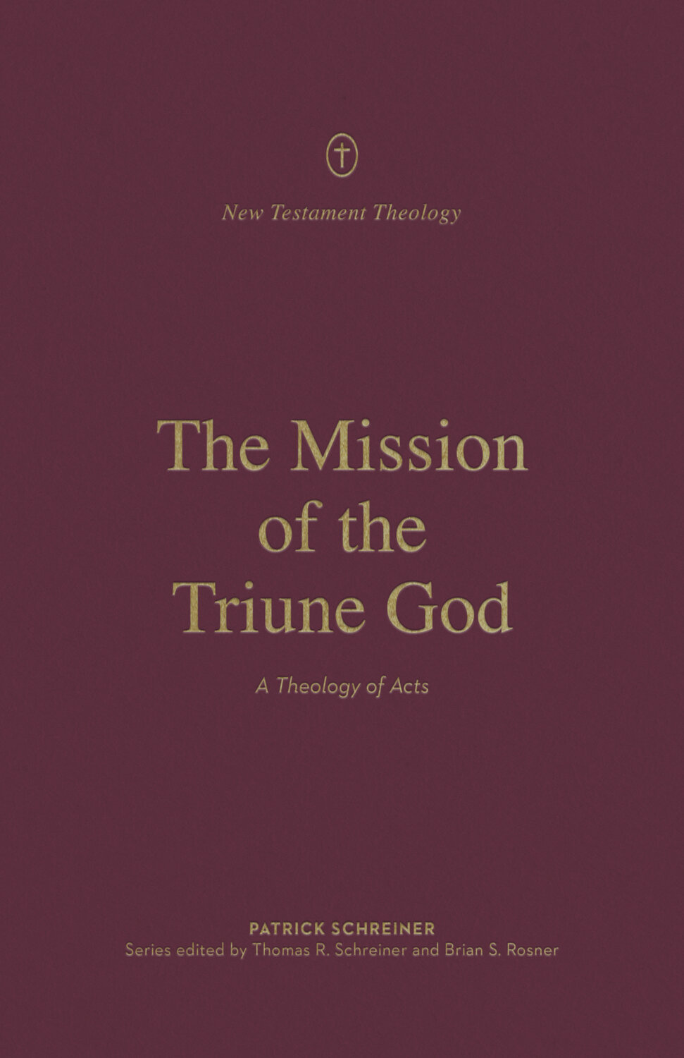 The Mission of the Triune God: A Theology of Acts (New Testament Theology)
