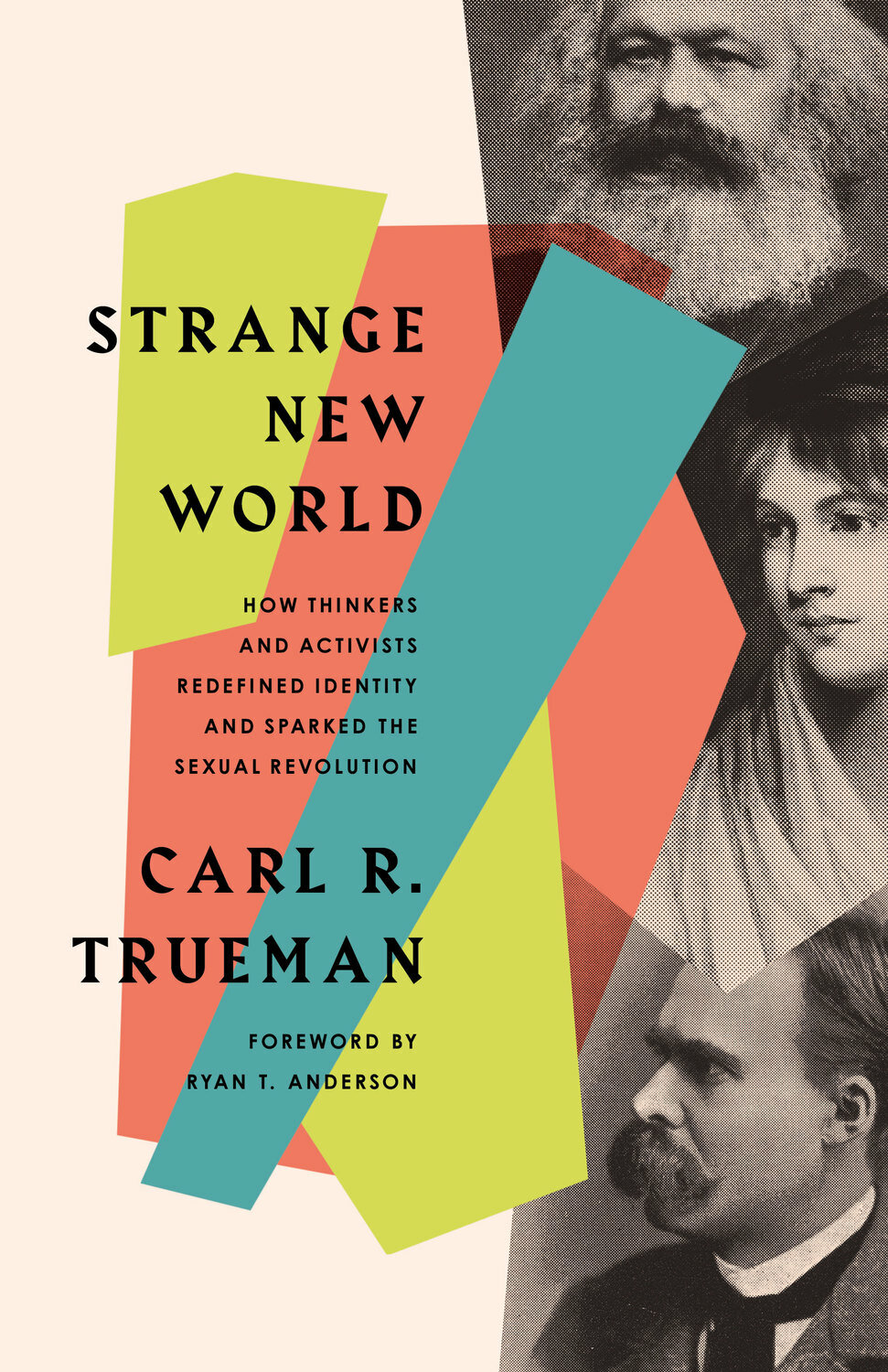 Strange New World: How Thinkers and Activists Redefined Identity and Sparked the Sexual Revolution