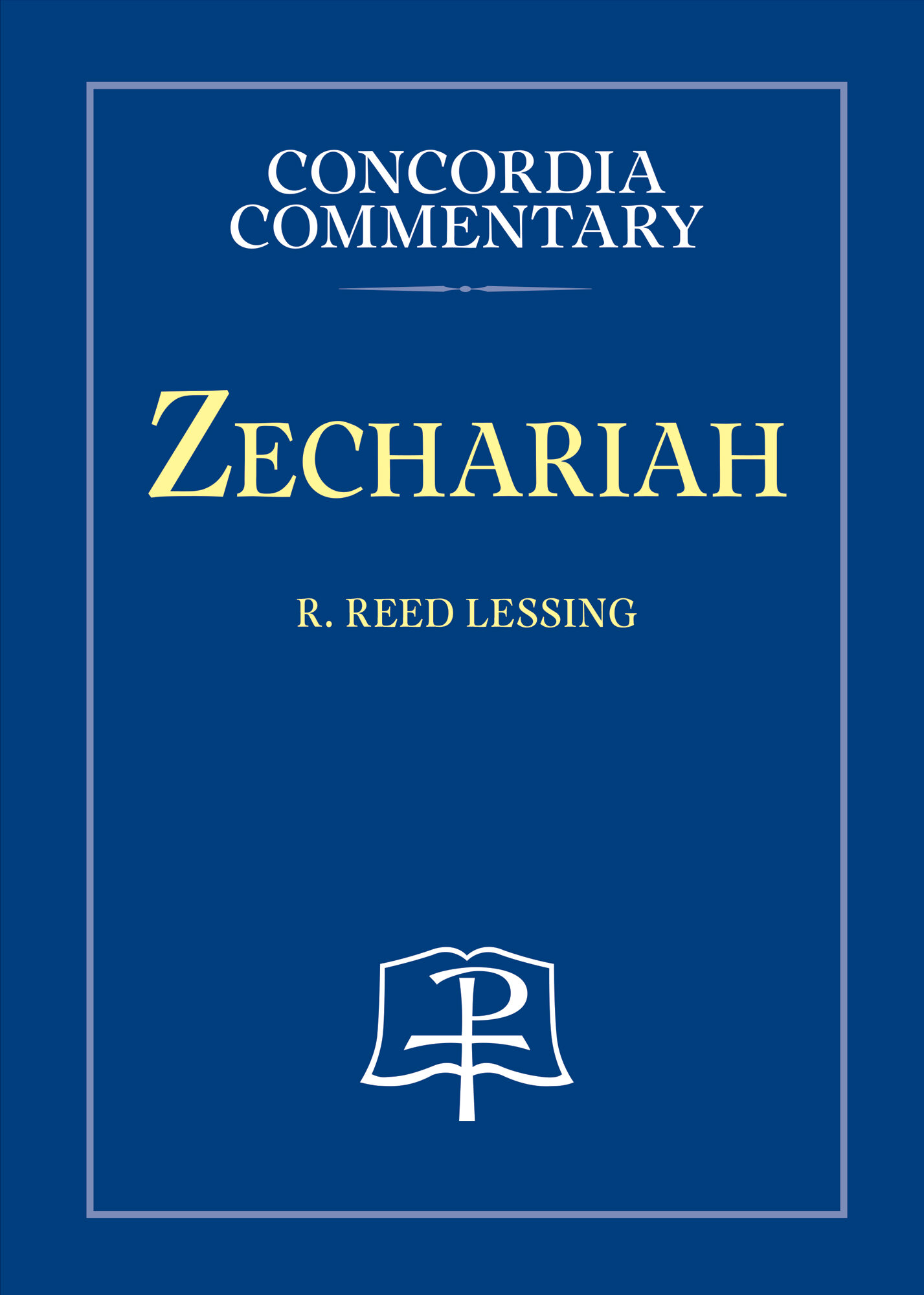 Zechariah: A Theological Exposition of Sacred Scripture (Concordia Commentary | CC)