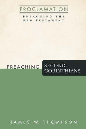 Preaching Second Corinthians (Proclamation: Preaching the New Testament)
