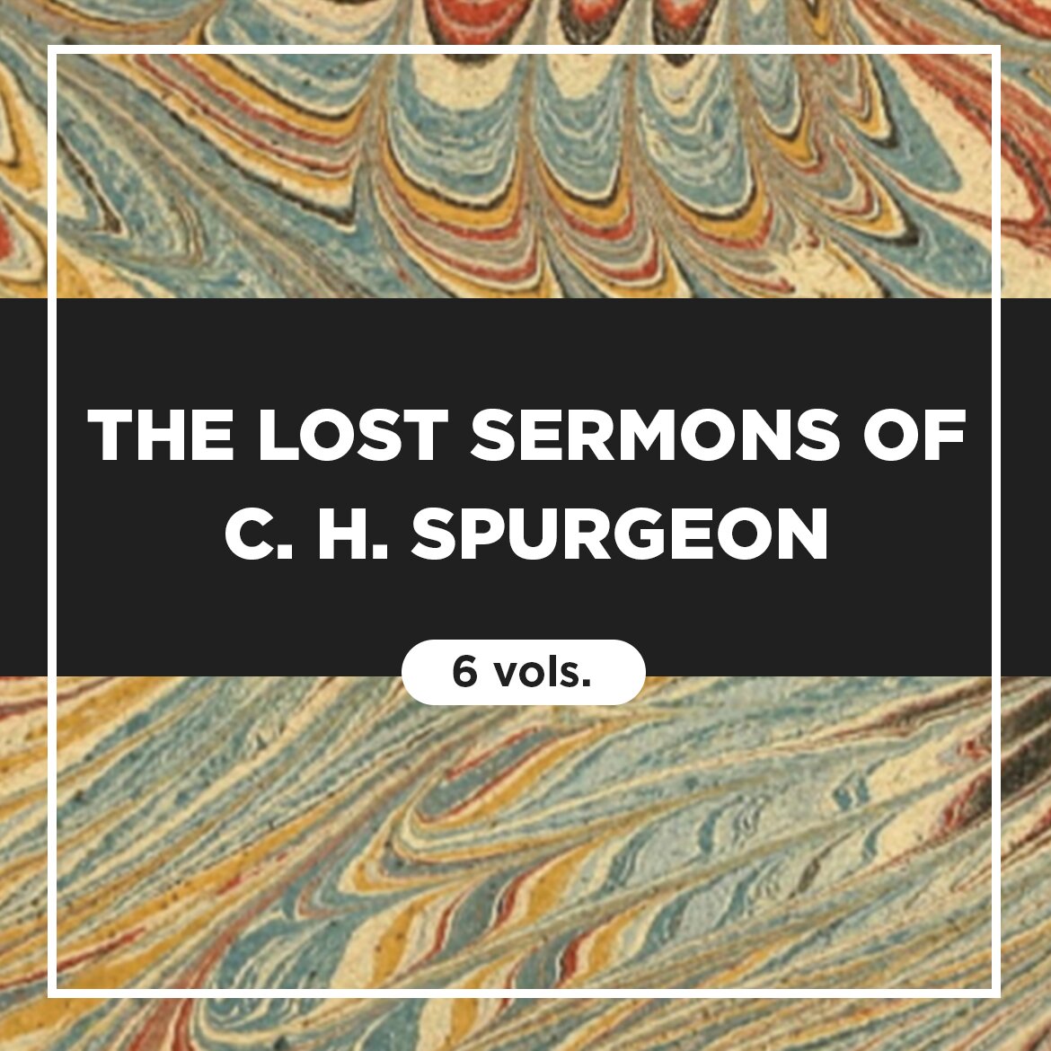 The Lost Sermons of C. H. Spurgeon (6 vols.)