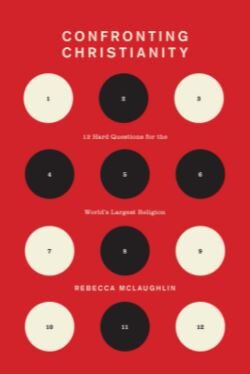Confronting Christianity: 12 Hard Questions for the World's Largest Religion