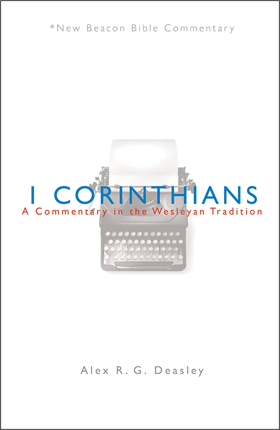 1 Corinthians: A Commentary in the Wesleyan Tradition (New Beacon Bible Commentary | NBBC)