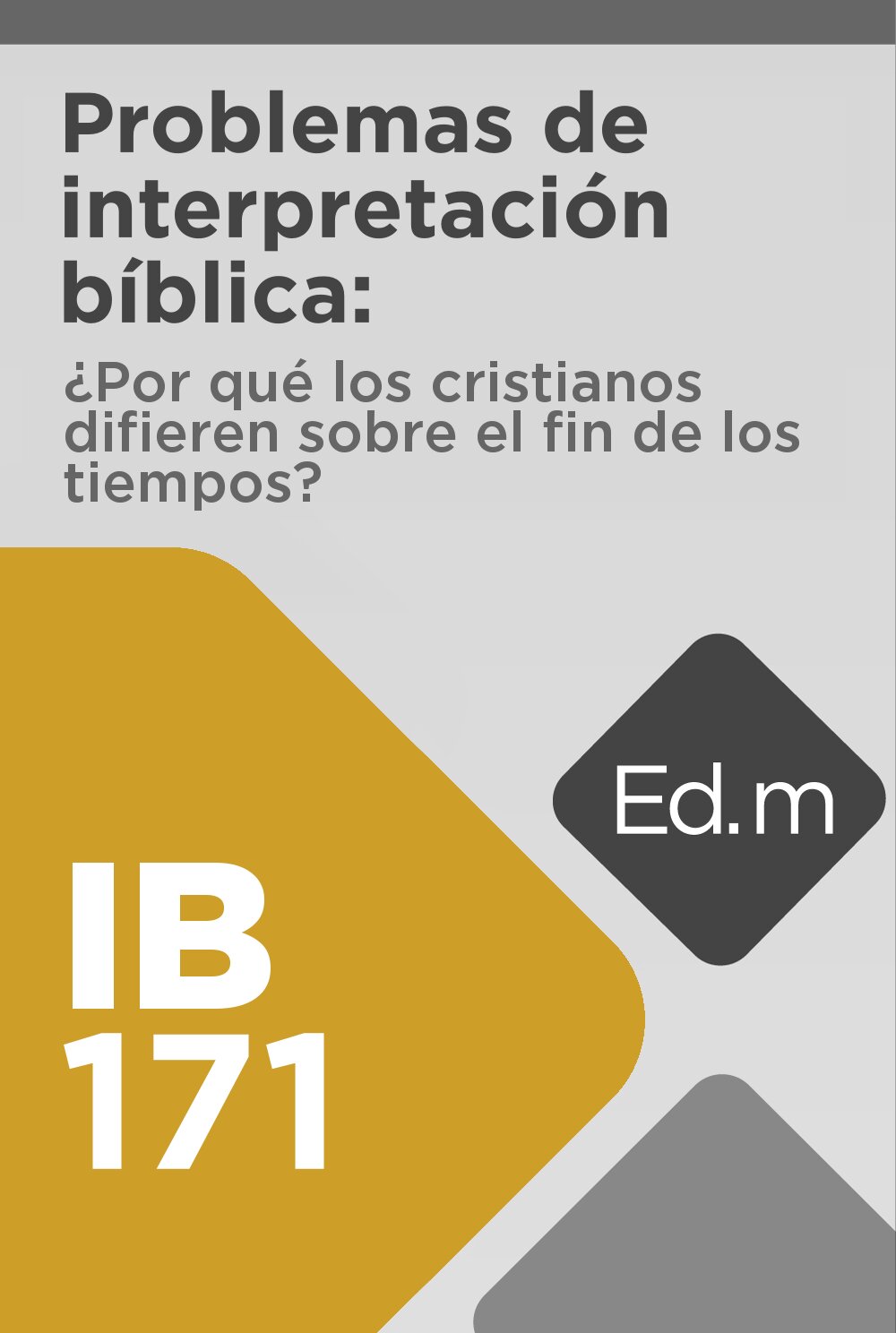 Ed. Móvil: IB171 Problemas de interpretación bíblica ¿Por qué los cristianos difieren sobre el fin de los tiempos?