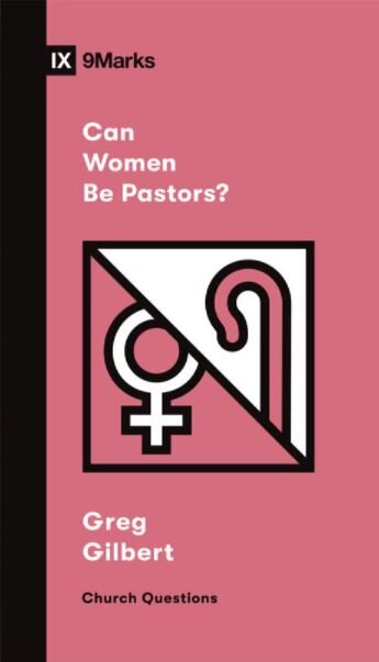 Can Women Be Pastors? (9Marks Church Questions)