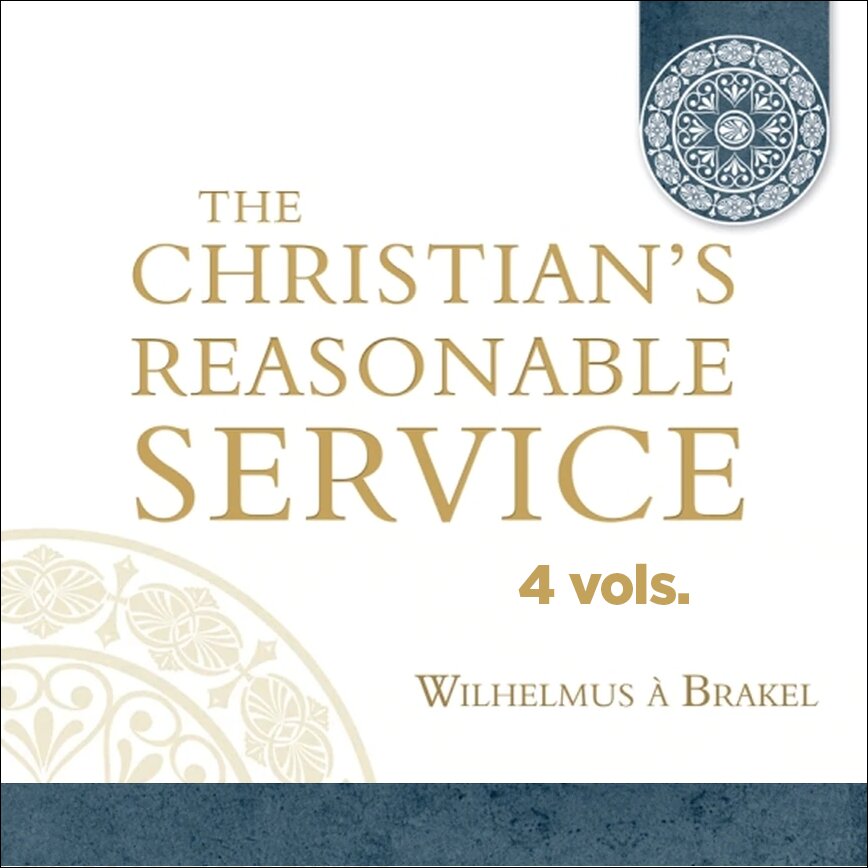 The Christian’s Reasonable Service (4 vols.)