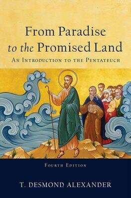 From Paradise to the Promised Land: An Introduction to the Pentateuch, 4th ed.