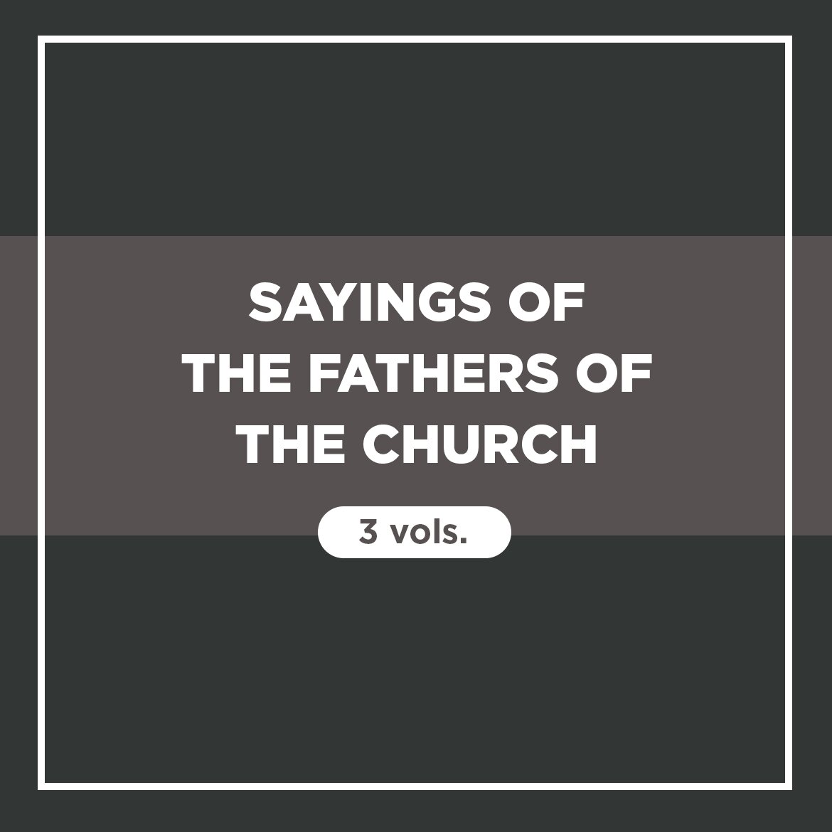 Sayings of the Fathers of the Church (3 vols.)