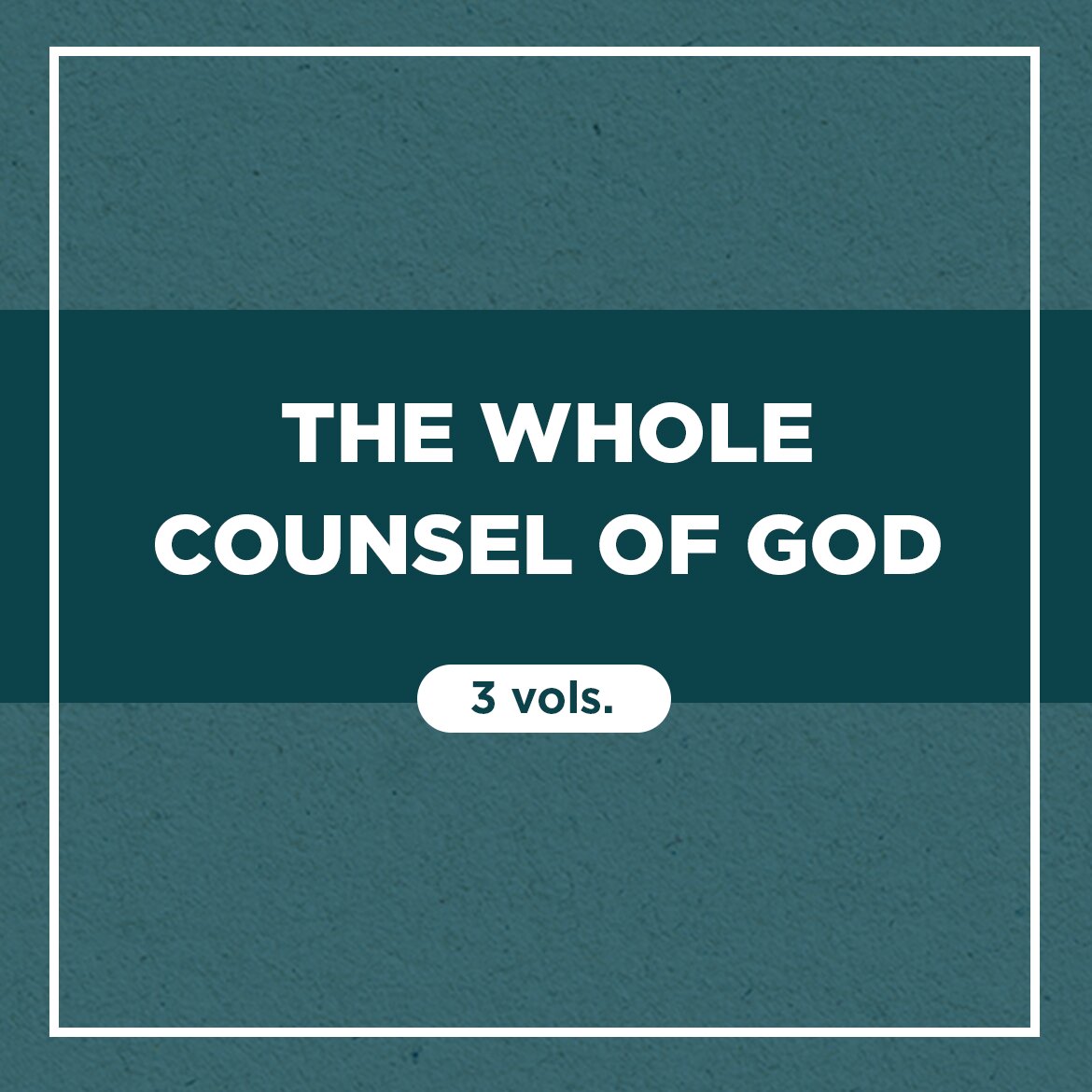 The Whole Counsel of God (3 vols.) - Verbum