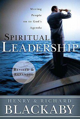 Spiritual Leadership: Moving People on to God's Agenda - Revised and Expanded