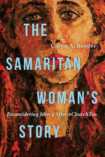 The Samaritan Woman’s Story: Reconsidering John 4 after #Churchtoo