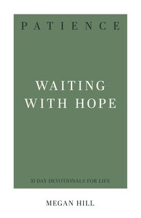 Patience: Waiting with Hope (31-Day Devotionals for Life)