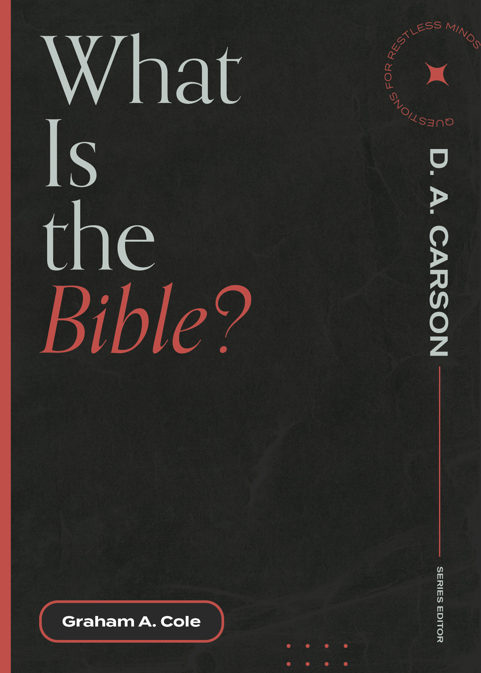 What Is the Bible? (Questions for Restless Minds)