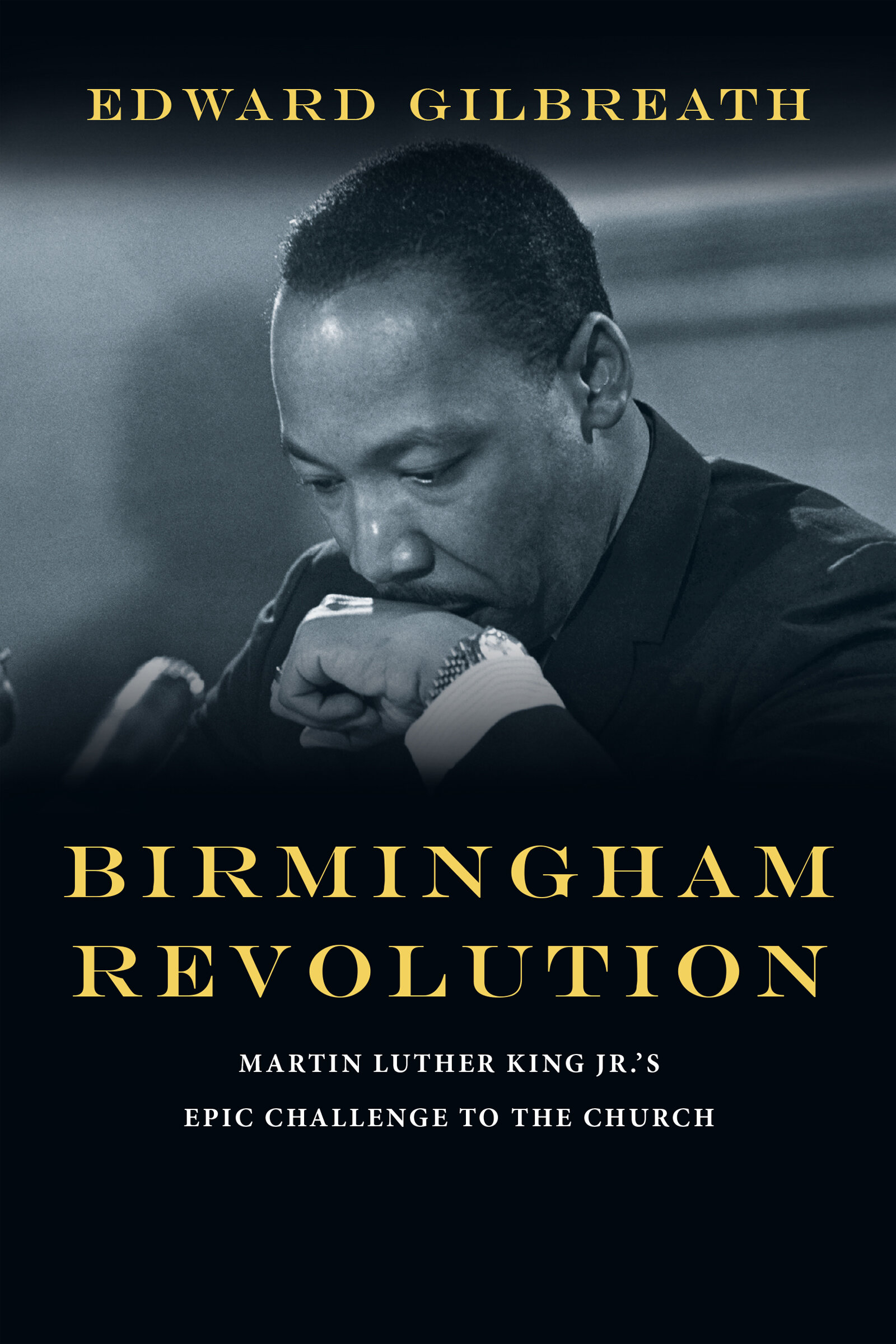 Birmingham Revolution: Martin Luther King Jr.'s Epic Challenge to the Church