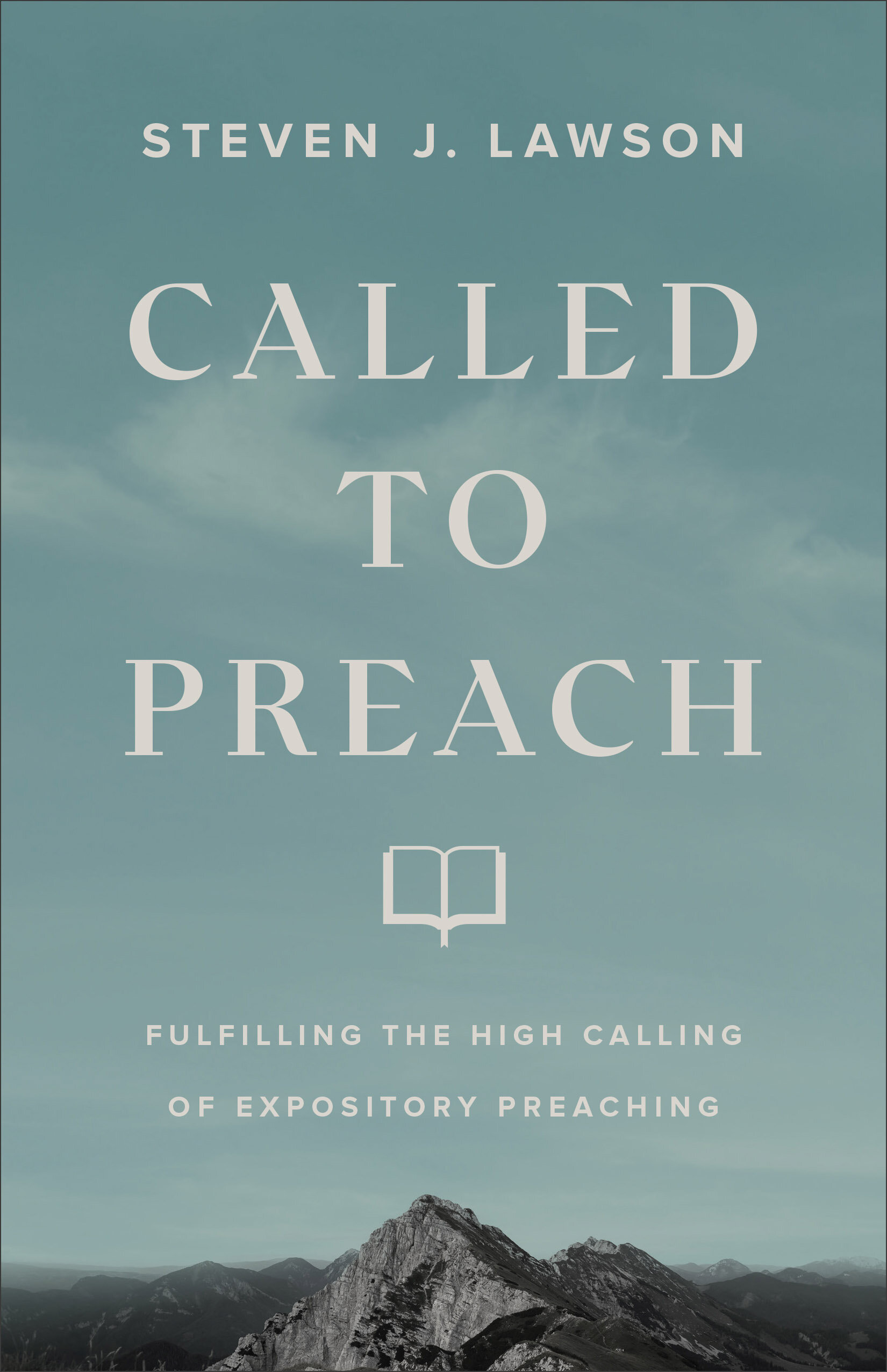 Called to Preach: Fulfilling the High Calling of Expository Preaching ...