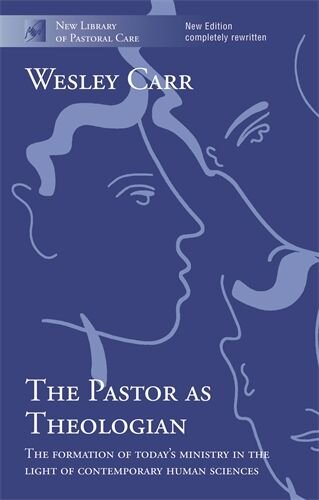 The Pastor as Theologian: The Formation of Today’s Ministry in the Light of Contemporary Human Sciences