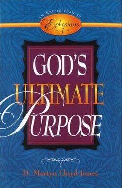 Exposition of Ephesians: God's Ultimate Purpose