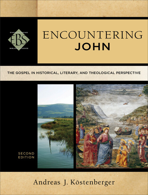 Encountering John, Second Edition: The Gospel in Historical, Literary, and Theological Perspective