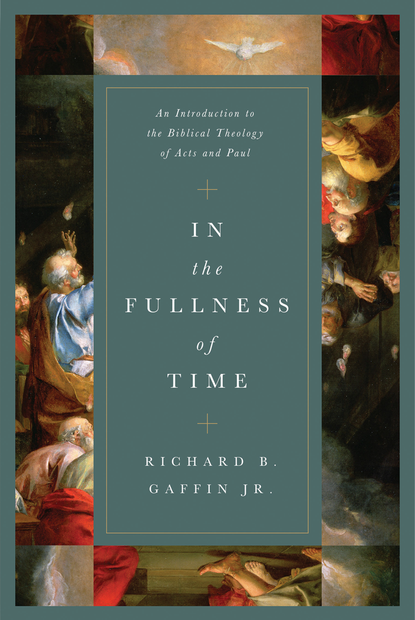 In the Fullness of Time: An Introduction to the Biblical Theology of Acts and Paul