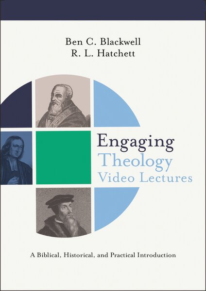 Engaging Theology Video Lectures: A Biblical, Historical, and Practical Introduction