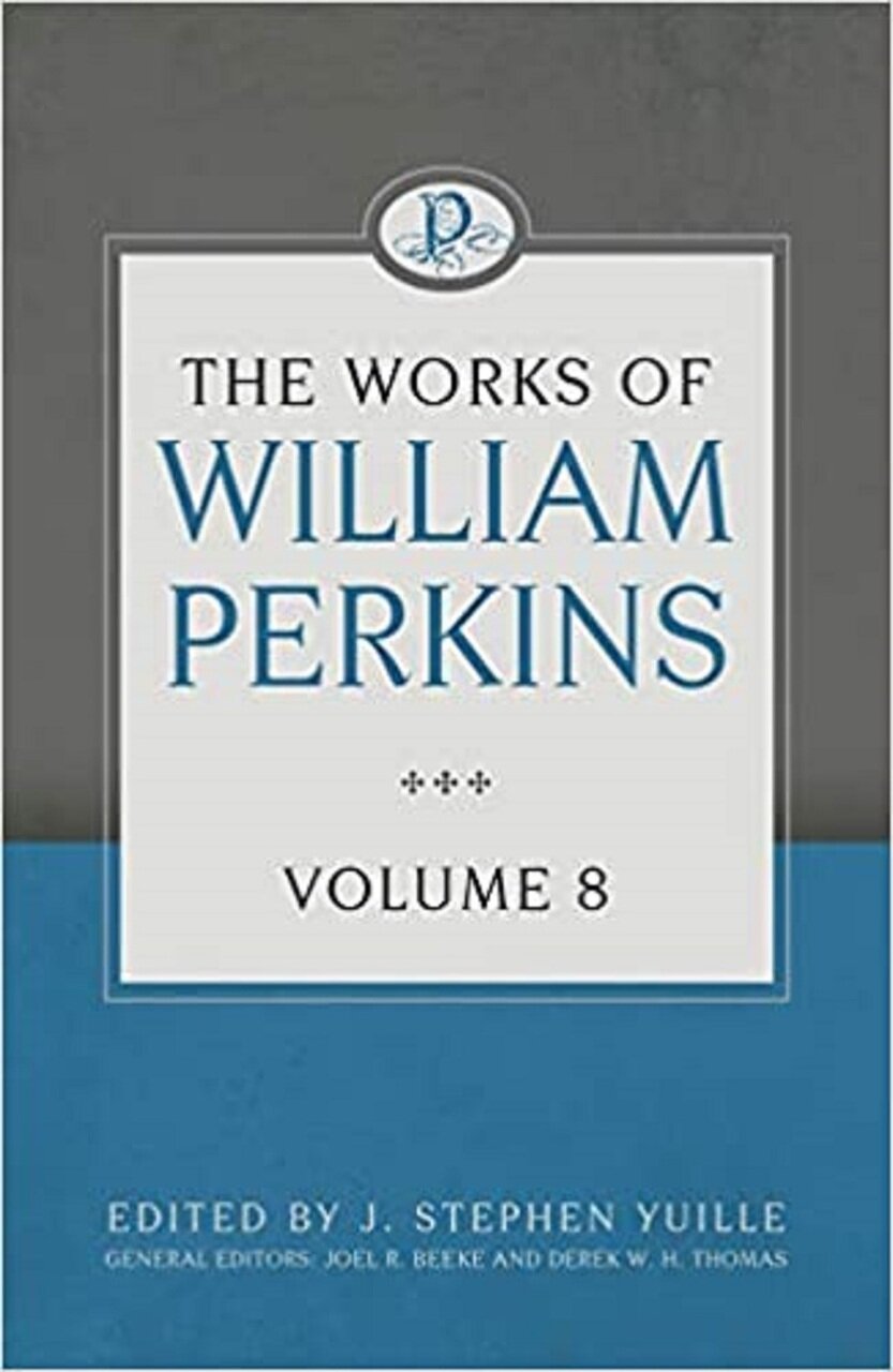 The Works of William Perkins, Volume 8