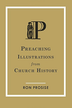 Preaching Illustrations from Church History