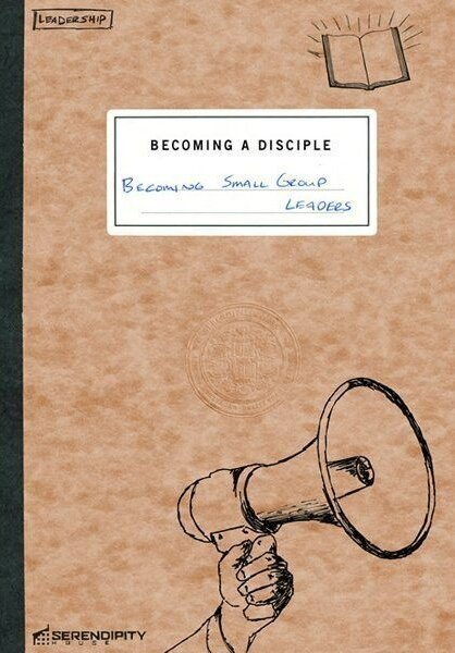 Becoming Small Group Leaders (Becoming a Disciple)