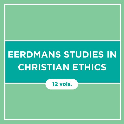 Eerdmans Studies in Christian Ethics (12 vols.)
