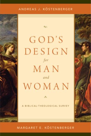 God's Design for Man and Woman: A Biblical-Theological Survey