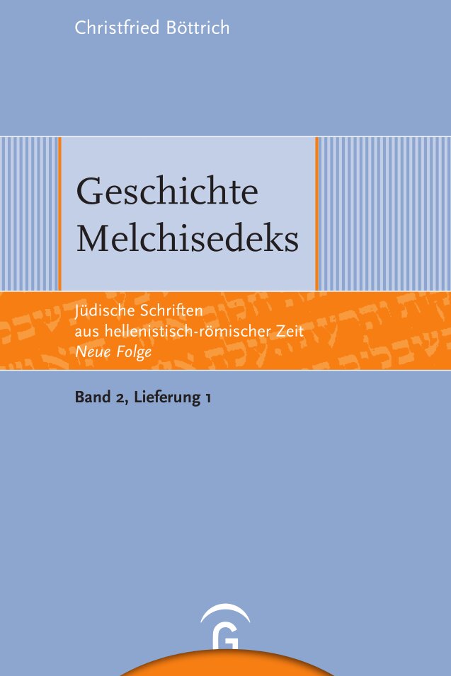 Geschichte Melchisedeks (Jüdische Schriften aus hellenistisch-römischer Zeit - Neue Folge | JSHRZ-NF) (2/1)